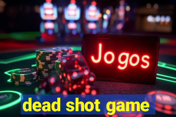 dead shot game